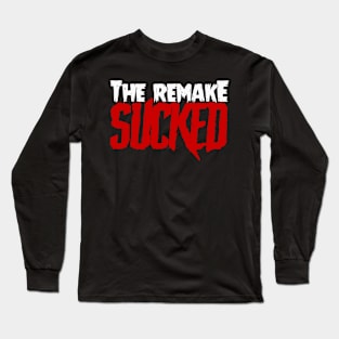 The Remake SUCKED Long Sleeve T-Shirt